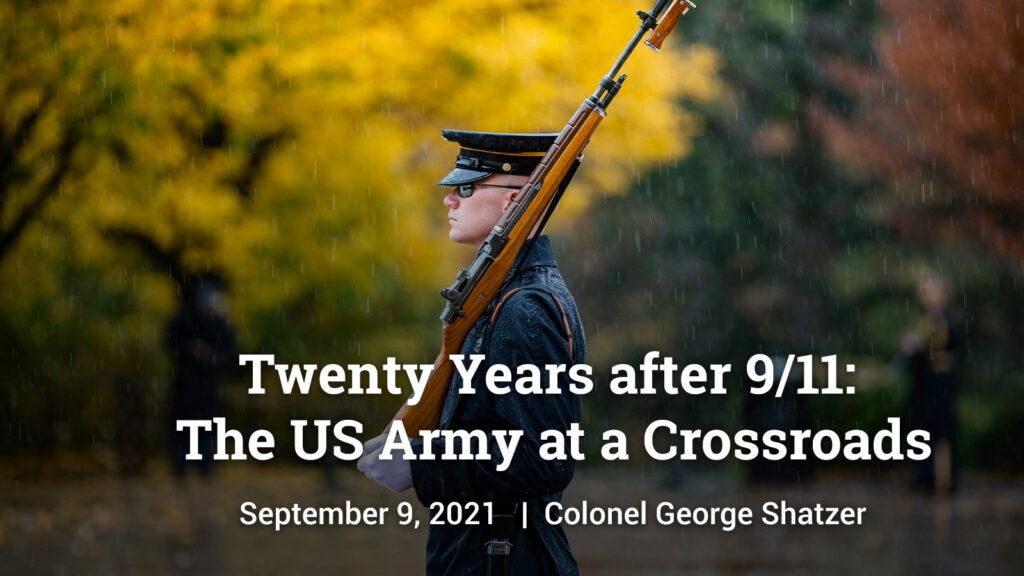 Slide for Twenty Years after 9/11: The US Army at a Crossroads by Colonel George Shatzer