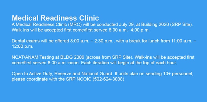 A Medical Readiness Clinic (MRC) will be conducted July 29, at Building 2020 (SRP Site). Walk-ins will be accepted first come/first served 8:00 a.m. to 3:30 p.m. Please note the MRC will pause for lunch from noon to 1:00 p.m.