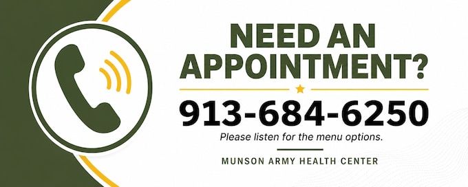 Contact Munson's call center between 7:15 a.m.-3:45 p.m. at 913 684-6250 or use the MHS GENESIS Patient Portal 24/7 at https://patientportal.mhsgenesis.health.mil to schedule an appointment.