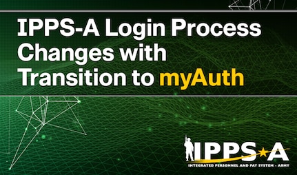 IPPS-A Login Process Changes with Transition to myAuth article headline graphic