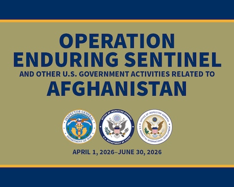Operation Enduring Sentinel And Other U.S. Government Activities Related To Afghanistan (OES)

This report describes the activities of the U.S. Government in support of OES and discusses the planned, ongoing, and completed oversight work conducted by the Lead IG agencies—the DoW, State, and USAID OIGs—and our partner oversight agencies.