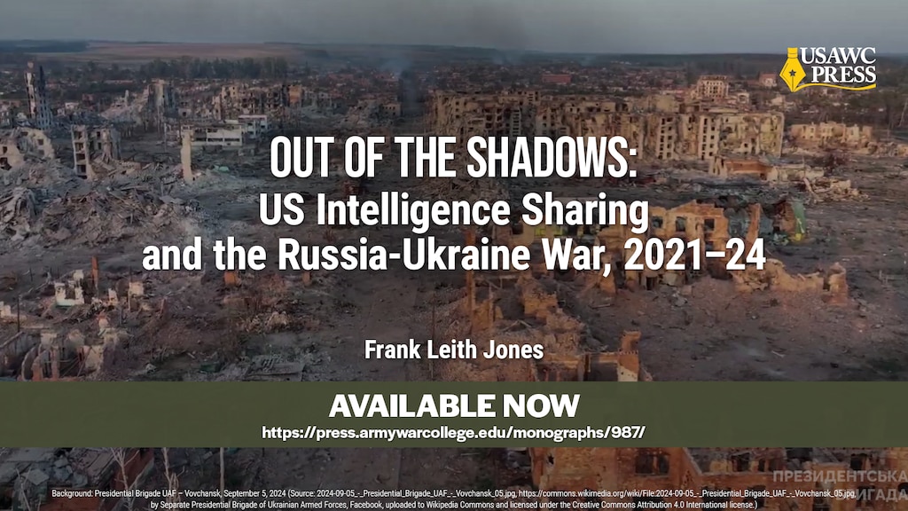 Slide for Out of the Shadows: US Intelligence Sharing and the Russia-Ukraine War, 2021–24 by Frank Leith Jones