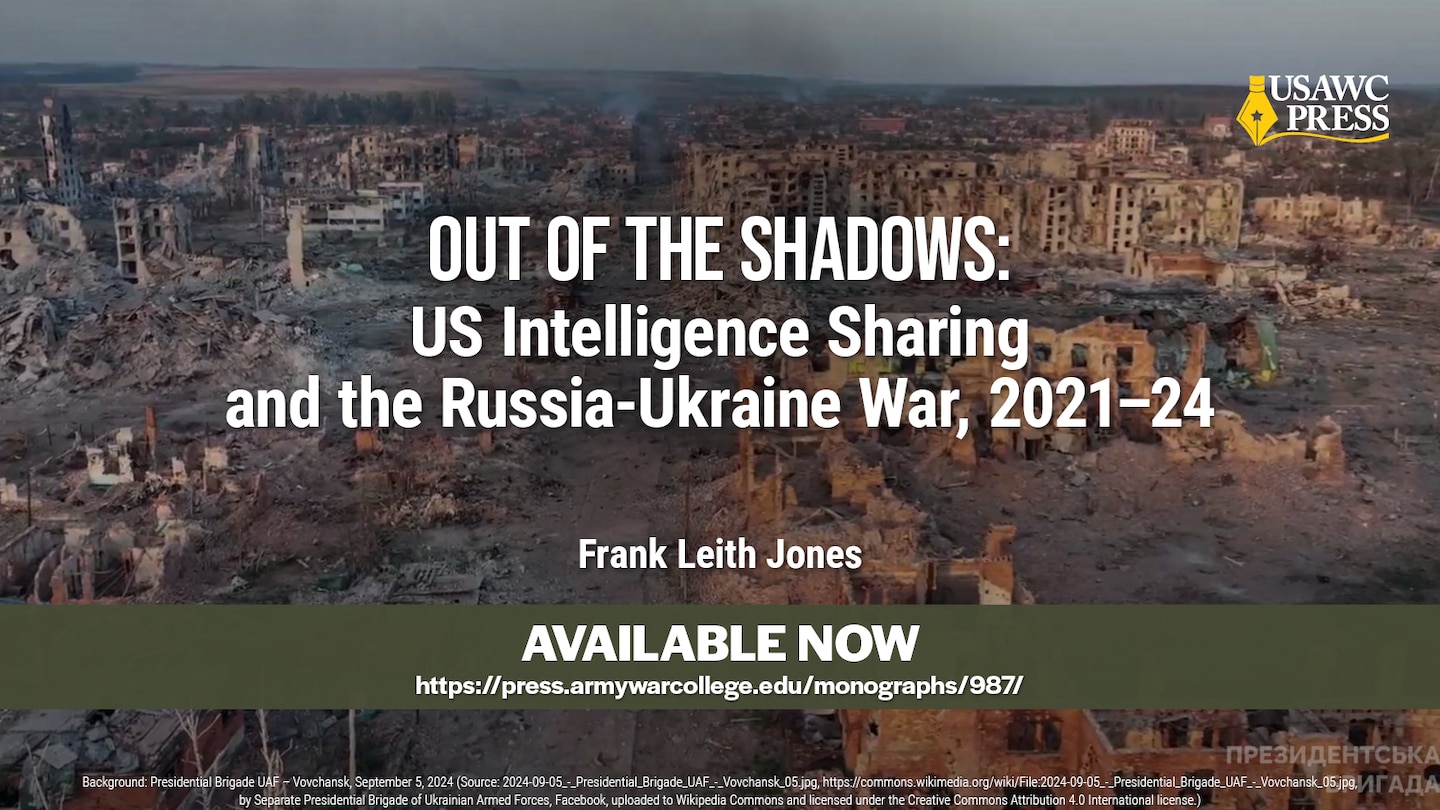 Slide for Out of the Shadows: US Intelligence Sharing and the Russia-Ukraine War, 2021–24 by Frank Leith Jones