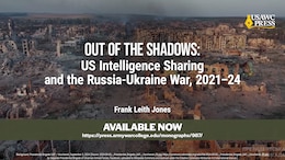 Slide for Out of the Shadows: US Intelligence Sharing and the Russia-Ukraine War, 2021–24 by Frank Leith Jones