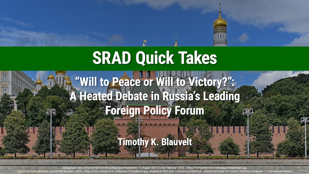SRAD Quick Take: “Will to Peace or Will to Victory?”: A Heated Debate in Russia’s Leading Foreign Policy Forum by Timothy K. Blauvelt
