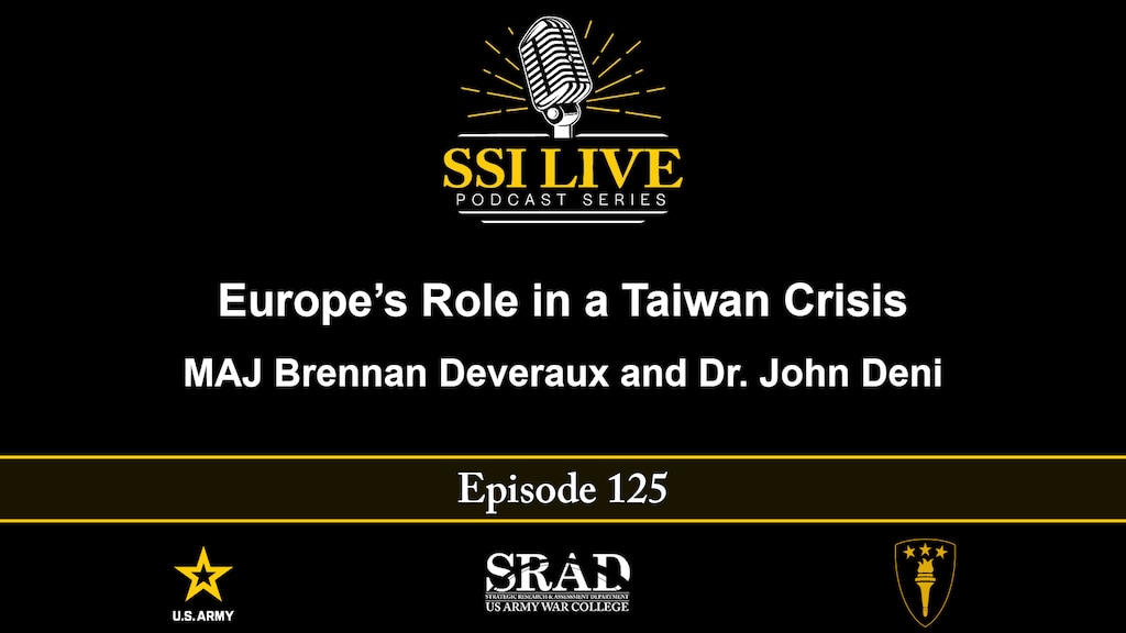 SSI Live podcast: Europe’s Role in a Taiwan Crisis, Brennan Deveraux and Dr. John Deni