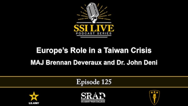 SSI Live podcast: Europe’s Role in a Taiwan Crisis, Brennan Deveraux and Dr. John Deni