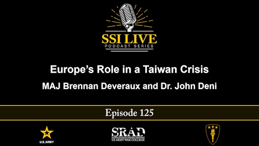 SSI Live podcast: Europe’s Role in a Taiwan Crisis, Brennan Deveraux and Dr. John Deni