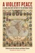 Cover of A Violent Peace: A Global Military History of the Interwar Peace, edited by Ian Ona Johnson and Robert Clemm
