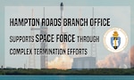 The Hampton Roads Branch recently completed two complex termination audits supporting the United States Space Force Launch Delta 45 involving base operations support on Ascension Island.