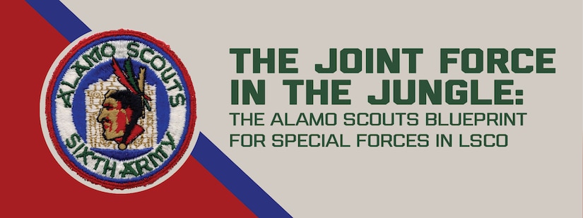 The Joint Force in the Jungle: The Alamo Scouts Blueprint for Special Forces in Large Scale Combat Operations. Shoulder sleeve insignia used in the graphic.