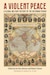 Cover of A Violent Peace: A Global Military History of the Interwar Peace, edited by Ian Ona Johnson and Robert Clemm