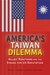 Cover of America's Taiwan Dilemma: Allies’ Reactions and the Stakes for US Reputation, by Michael A. Hunzeker and Mark A. Christopher