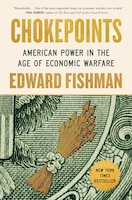 Cover of Chokepoints: American Power in the Age of Economic Warfare, by Edward Fishman