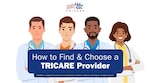 TRICARE logo; text reads: "How to Find and Choose a TRICARE Provider." Cutout figures of four providers smiling and wearing stethoscopes and lab coats.