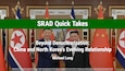 SRAD Quick Take: Beyond Denuclearization: China and North Korea’s Evolving Relationship by Michael Long