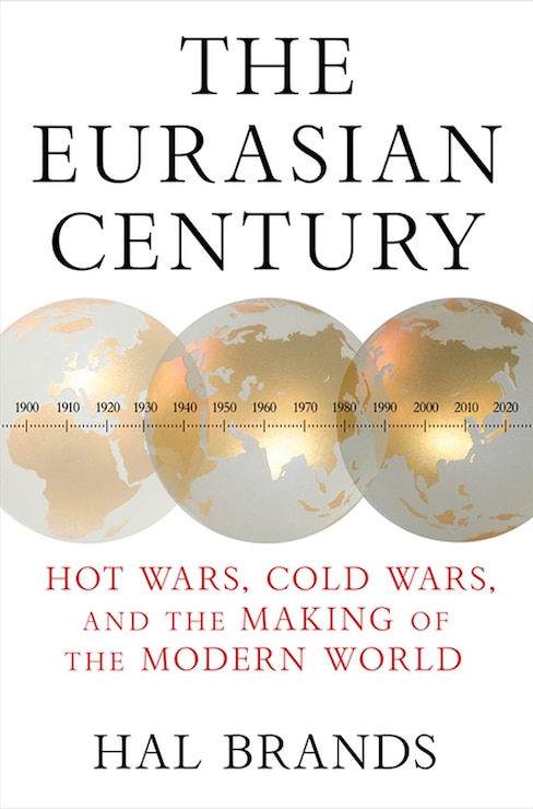 The Eurasian Century - Hal Brands