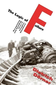 The Logic of Failure - Dietrich Dorner