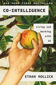 Co-Intelligence: Living and Working with AI - Ethan Mollick