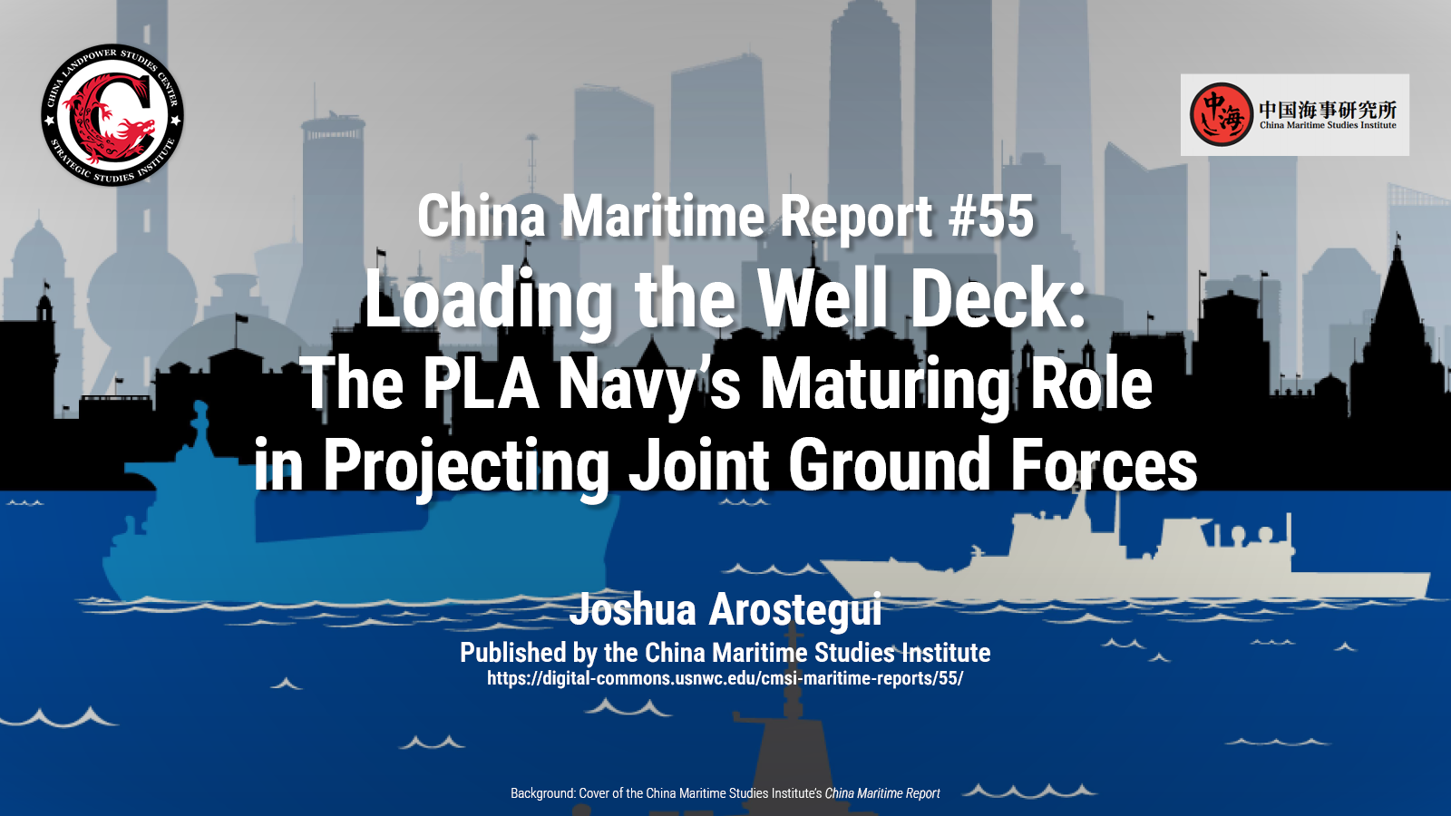 China Maritime Report #55: Loading the Well Deck: The PLA Navy's Maturing Role in Projecting Joint Ground Forces | Joshua Arostegui