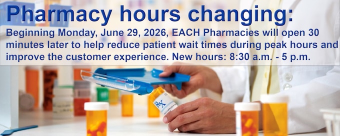 Beginning Monday, June 29, 2026, Evans Army Community Hospital Pharmacies will open 30 minutes later to allow resources to be concentrated during peak patient demand periods, which will reduce patient wait times and improve the overall customer experience. New hours will be 8:30 a.m. to 5 p.m. for both the Main Outpatient Pharmacy and Soldier Family Care Center (SFCC) Pharmacy.