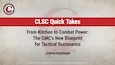 CLSC Quick Take: From Kitchen to Combat Power: The CMC’s New Blueprint for Tactical Sustenance by Joshua Arostegui