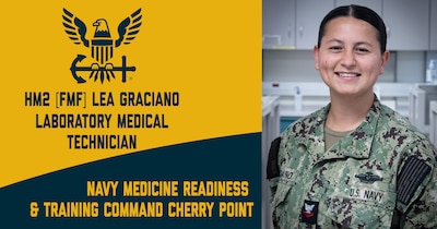 Hospital Corpsman Second Class (Fleet Marine Force) Lea Graciano learned both motivation and discipline were essential in earning her certification from the American Society for Clinical Pathology (ASCP) as a Medical Laboratory Technician.  

“Showing up every day, putting in the work, allowing myself to fail and learn,” said Graciano, a native of Los Angeles, California, about the key to her success.  “Most of all, staying committed to my goal even if it was challenging.”

Graciano serves as a Laboratory Medical Technician aboard Navy Medicine Readiness and Training Command Cherry Point.  Her work there, along with her team, ensures timely and accurate assessments of the health of Marines assigned to Marine Corps Air Station Cherry Point and their suitability for deployment to training and operations.