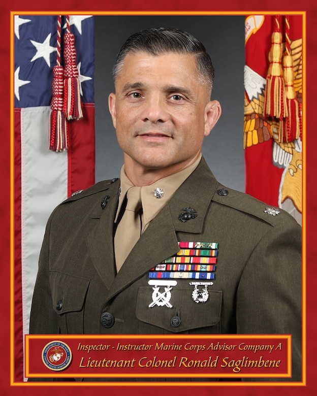 Lieutenant Colonel Ronald Saglimbene, Inspector-Instructor,
Marine Corps Advisor Company A