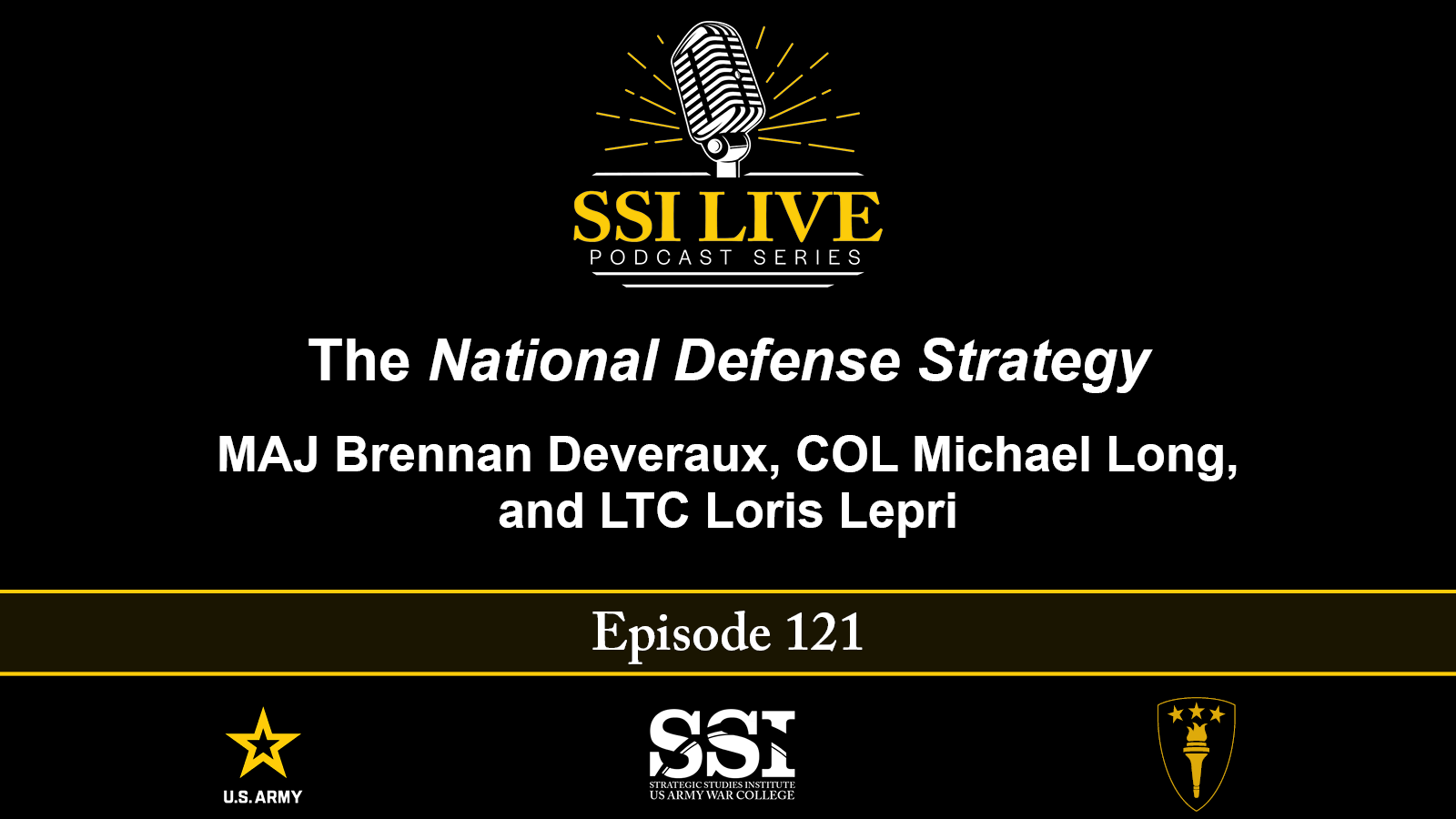 SSI Live121 – The National Defense Strategy | MAJ Brennan Deveraux, COL Michael Long, and LTC Loris Lepri