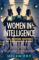 Cover of Women in Intelligence: The Hidden History of Two World Wars by Helen Fry