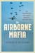 Cover of The Airborne Mafia: The Paratroopers Who Shaped America’s Cold War Army by Robert F. Williams