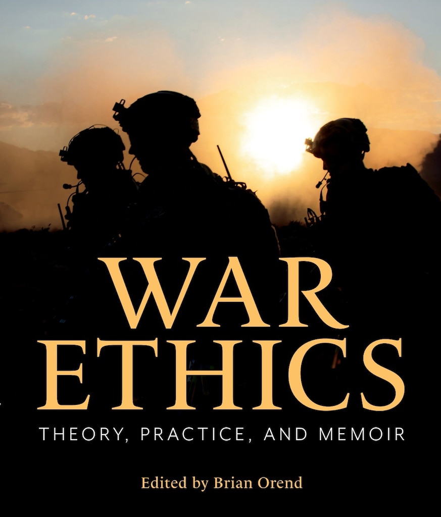 Cover of War Ethics: Theory, Practice, and Memoir edited by Brian Orend