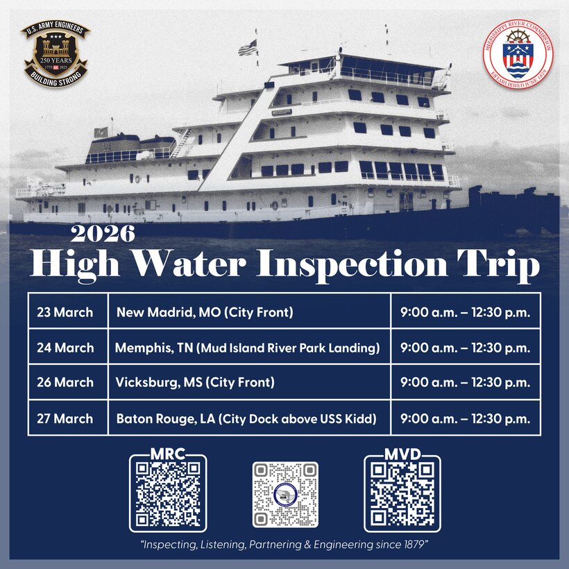 The Mississippi River Commission will conduct its annual high-water inspection trip on the Mississippi River, Mar. 23-27, 2026. The Commission has scheduled four public meetings aboard the Motor Vessel Mississippi in select towns along the river. 

Members of the Commission will meet with local partners, stakeholders, and residents at scheduled times to hear the public provide testimony. Commission members will hear any comments, concerns, and/or suggestions presented at that time as well.