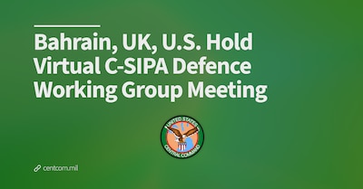 Bahreyn, Birleşik Krallık ve ABD Sanal C-SIPA Savunma Çalışma Grubu Toplantısı Düzenledi