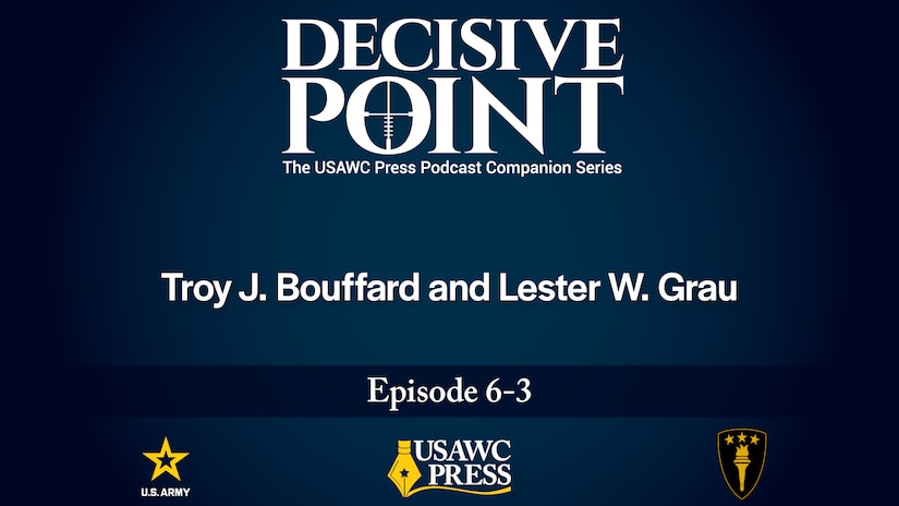 Decisive Point episode: Russian Arctic Land Forces and Defense Trends Redefined by NATO and Ukraine, Troy J. Bouffard and Lester W. Grau
