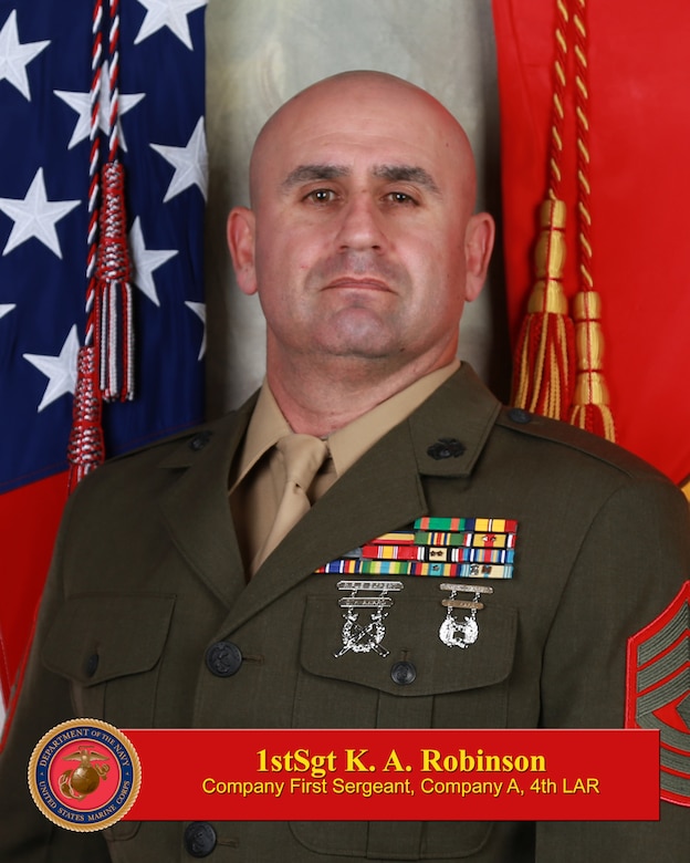 First Sergeant Kevin A. Robinson, Unit Senior Enlisted Leader
Co. A, 4th Light Armored Reconnaissance Battalion