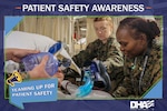 Uniformed service member stands over patient receiving intensive care. Text reads: "PATIENT SAFETY AWARENESS: TEAMING UP FOR PATIENT SAFETY." Defense Heatlh Agency logo.