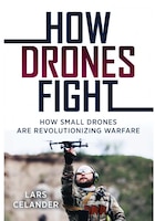 Cover for How Drones Fight: How Small Drones Are Revolutionizing Warfare