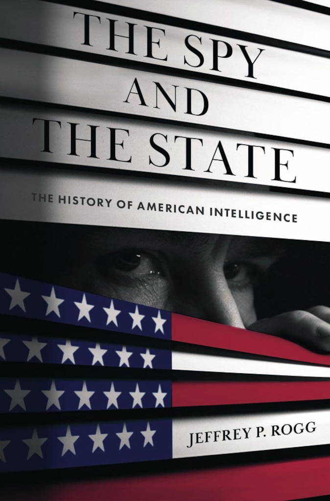 Cover of The Spy and the State: The History of American Intelligence