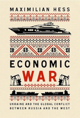 Cover of Economic War: Ukraine and the Global Conflict Between Russia and the West