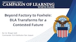 Graphic stating the title "Beyond Factory to Foxhole: DLA Transforms for a Contested Future" and author "Col Brogan Issitt"