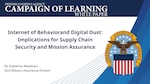 Graphic for the white paper "Internet of Behavior and Digital Dust: Implications for Supply Chain Security and Mission Assurance" by Katherine Meadows, DLA Mission Assurance Division.