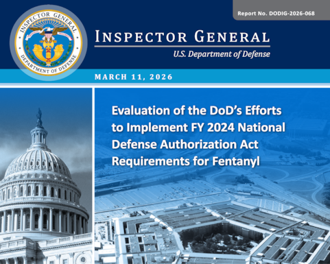 Evaluation of the DoD’s Efforts to Implement FY 2024 National Defense Authorization Act Requirements for Fentanyl (Report No. DODIG 2026 068)