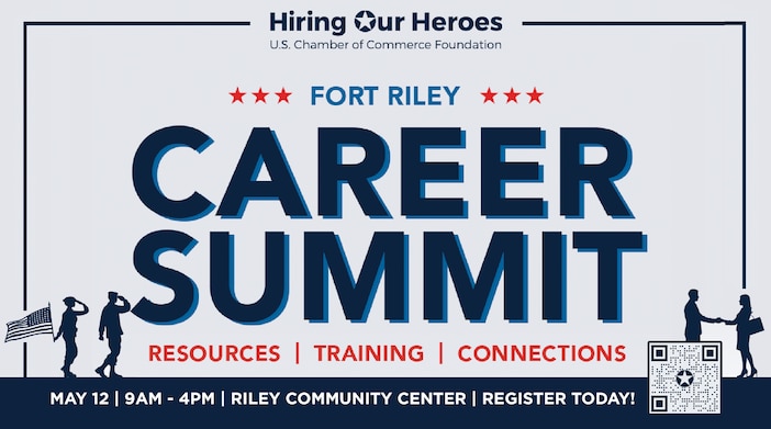 Transitioning service members, veterans, military spouses, and military caregivers are welcome.

DATE
Tuesday, May 12, 2026

TIME
9AM - 4PM
Job Seeker Workshops: 9AM-12:30PM
Hiring Fair: 1:30PM-4PM

ADDRESS
Riley Community Center
446 Seitz Drive | Fort Riley, KS 66442

Scan QR Code to register or click the below.