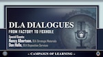 Graphic for "DLA Dialogues: From Factory to Foxhole" featuring Nancy Albertson, a physical scientist with DLA Strategic Materials, and Don Helle, the Research & Development program manager for DLA Disposition Services