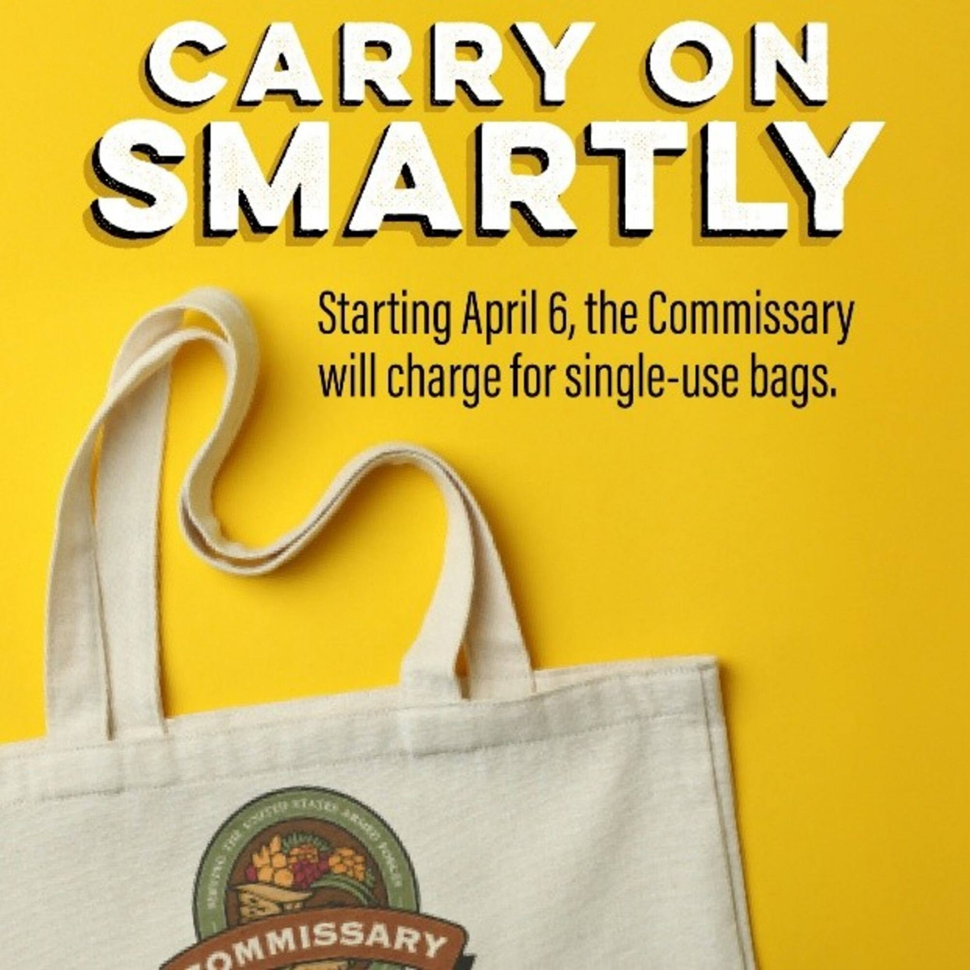 The Arnold Air Force Base Commissary at Arnold AFB, Tenn., and other military commissaries across the nation will begin April 6, 2026, charging for single-use paper and plastic bags. The cost for each plastic bag is 5 cents, while the price for each paper bag is 10 cents. To avoid the charge, patrons are encouraged to bring their own bags from home or purchase reusable bags. (Courtesy graphic)