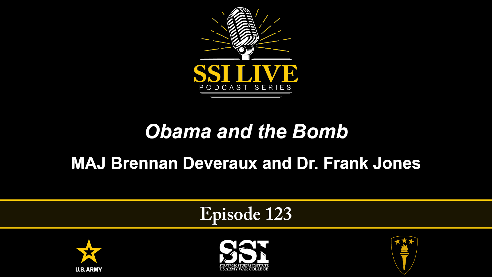 SSI Live 123 – Obama and the Bomb | MAJ Brennan Deveraux and Dr. Frank Jones