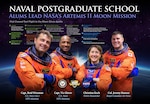 Naval Postgraduate School Alumni Lead NASA’s Artemis II Moon Mission