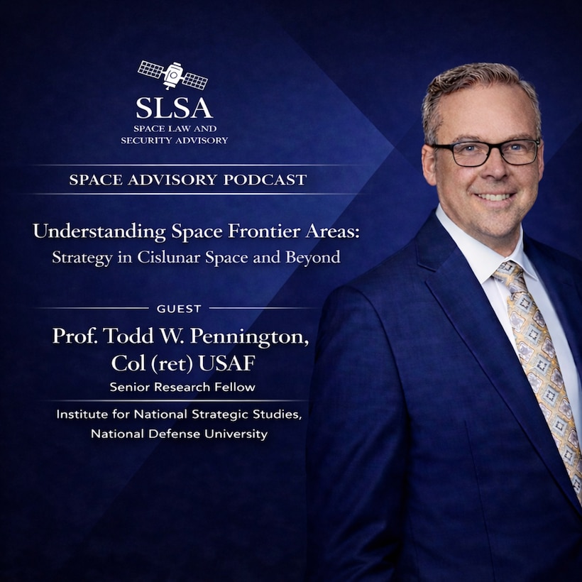 A graphic for the episode, "Strategy in Cislunar Space and Beyond" for The Space Advisory Podcast, featuring Mr. Todd Pennington. Todd Pennington is featured prominently on the right-hand side in front of a blue background with details about the podcast on the left-hand side.