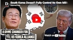 Thumbnail showing South Korea’s flag over a map of the Korean Peninsula, with South Korean President and former U.S. President Donald Trump on either side. Text references South Korea’s military control and the U.S.-Korea alliance, with a play button indicating a video.